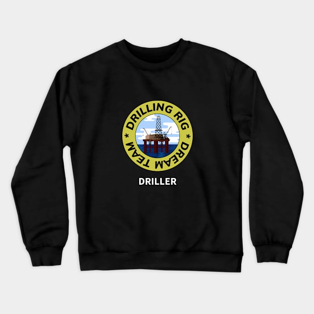 Oil & Gas Drilling Rig Dream Team Series - Driller Crewneck Sweatshirt by Felipe G Studio